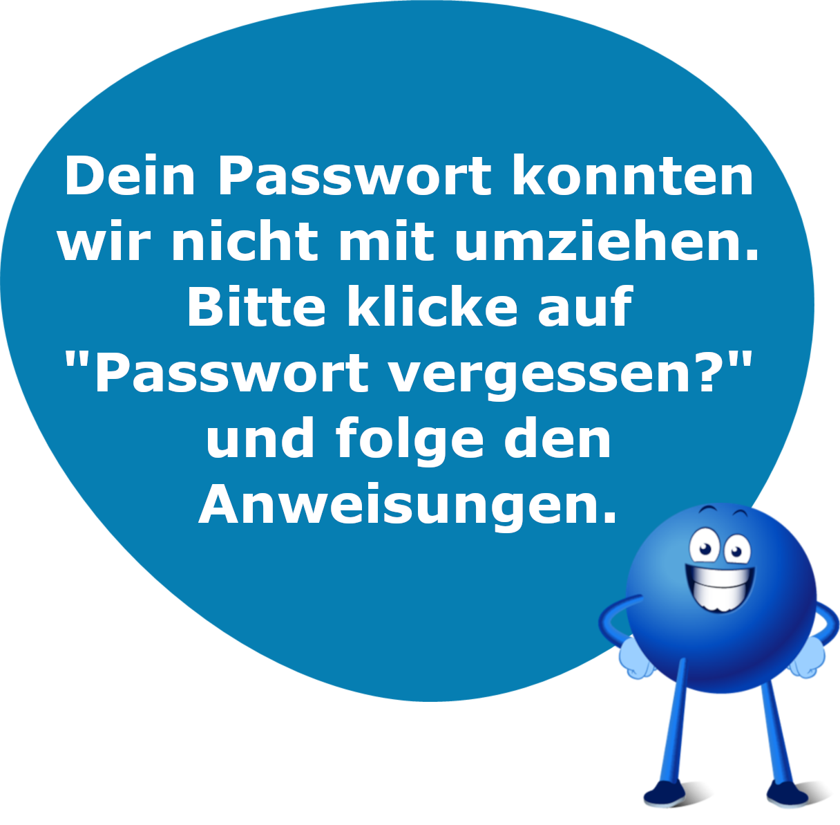 Pointee Grafik mit folgendem Text: Dein Passwort konnten wir nicht mit umziehen. Bitte klicke auf Passwort vergessen und folge den Anweisungen 